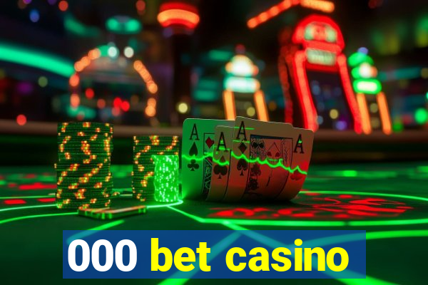 000 bet casino